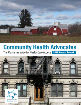 Community Health Advocates the Consumer Voice for Health Care Access 2016 Annual Report a Trusted Ally in a Complex Landscape