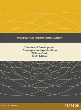 Theories of Development Concepts and Applications William Crain Sixth Edition ISBN 10: 1-292-02262-0 ISBN 13: 978-1-292-02262-8