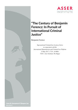 The Century of Benjamin Ferencz: in Pursuit of International Criminal Justice”