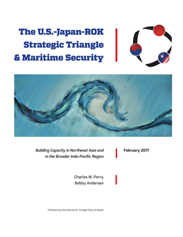 Building Capacity in Northeast Asia and in the Broader Indo-Pacific Region February 2017 Charles M. Perry Bobby Andersen