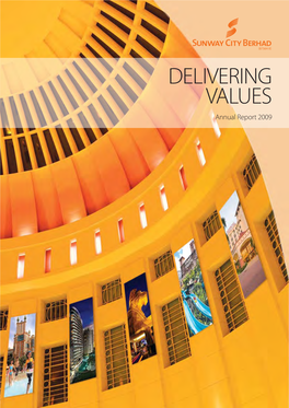 DELIVERING VALUES Annual Report 2009 Cover Rationale Sunway City Berhad (“Suncity”) Is a Living Vision of a Wise Leader, a Persevering Dreamer