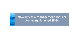 NAWABS As a Management Tool for Achieving Selected Sdgs NAWABS (National Water Balance System)