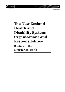 The New Zealand Health and Disability System: Organisations and Responsibilities Briefing to the Minister of Health