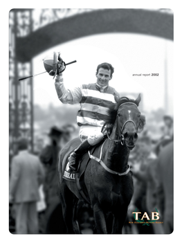 Annual Report 2002 Mission to Provide Growing Returns to the New Zealand Racing Industry Through Being a Leading Race Betting, Sports Betting and Gaming Business
