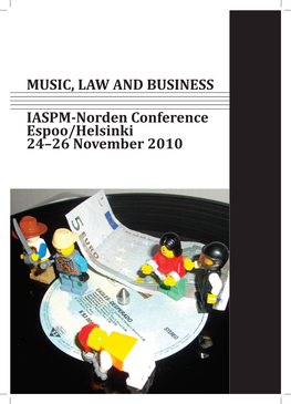 MUSIC, LAW and BUSINESS IASPM-Norden Conference Espoo/Helsinki 24–26 November 2010 MUSIC, LAW and BUSINESS IASPM-Norden Conference Espoo/Helsinki 24–26 November 2010