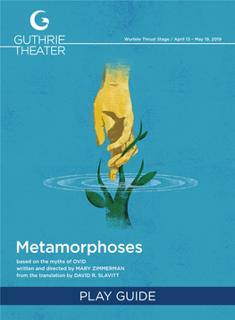 Metamorphoses Based on the Myths of OVID Written and Directed by MARY ZIMMERMAN from the Translation by DAVID R