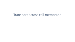 Transport Across Cell Membrane