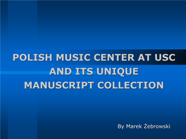 Polish Music Center at Usc and Its Unique Manuscript Collection