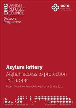 Asylum Lottery Afghan Access to Protection in Europe Report from the Online Public Webinar on 25 May 2021 Table of Contents