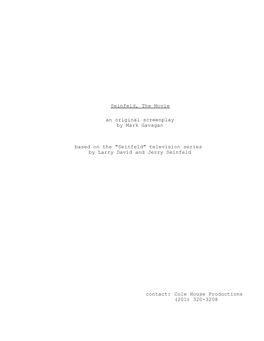 Seinfeld, the Movie an Original Screenplay by Mark Gavagan Contact