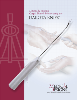 Minimally Invasive Carpal Tunnel Release Using the DAKOTA KNIFE® DAKOTA KNIFE® OVERVIEW