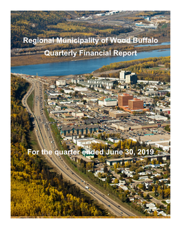 Regional Municipality of Wood Buffalo Quarterly Financial Report for the Quarter Ended June 30, 2019