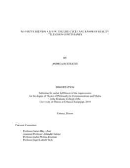 SO YOU've BEEN on a SHOW: the LIFE-CYCLE and LABOR of REALITY TELEVISION CONTESTANTS by ANDREA RUEHLICKE DISSERTATION Submitted