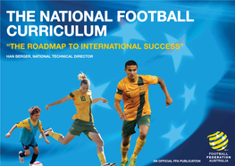 The National Football Curriculum “The Roadmap to International Success” Han Berger, National Technical Director