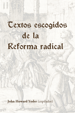 Textos Escogidos De La Reforma Radical