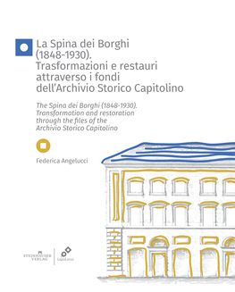 La Spina Dei Borghi (1848-1930). Trasformazioni E Restauri Attraverso I Fondi Dell’Archivio Storico Capitolino