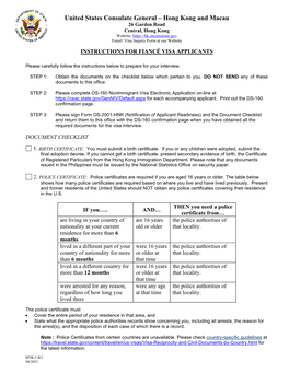 United States Consulate General – Hong Kong and Macau 26 Garden Road Central, Hong Kong Website: Email: Visa Inquiry Form at Our Website