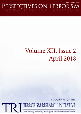 Volume XII, Issue 2 April 2018 PERSPECTIVES on TERRORISM Volume 12, Issue 2