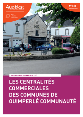 LES CENTRALITÉS COMMERCIALES DES COMMUNES DE QUIMPERLÉ COMMUNAUTÉ Contacts : Christine Boissonnot-Delachienne 02 97 12 06 69