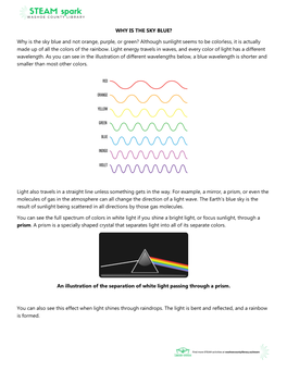 Why Is the Sky Blue and Not Orange, Purple, Or Green? Although Sunlight Seems to Be Colorless, It Is Actually Made up of All the Colors of the Rainbow