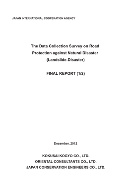 The Data Collection Survey on Road Protection Against Natural Disaster (Landslide-Disaster) FINAL REPORT (1/2)