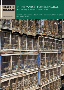 TRAFFIC in the MARKET for EXTINCTION REPORT an Inventory of Jakarta’S Bird Markets