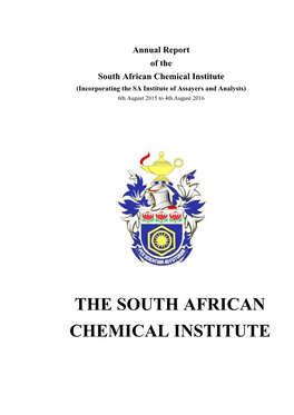 Annual Report of the South African Chemical Institute (Incorporating the SA Institute of Assayers and Analysts) 6Th August 2015 to 4Th August 2016