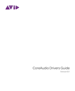 Coreaudio Drivers Guide Version 8.1 Legal Notices This Guide Is Copyrighted ©2010 by Avid Technology, Inc., (Hereafter “Avid”), with All Rights Reserved