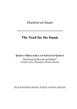 Darurat-Ul-Imam the Need for the Imam Now, Then, Let It Be Clear That an Authentic Hadith3 Testi- Fies That He Who Does Not Recognize the Imam of His