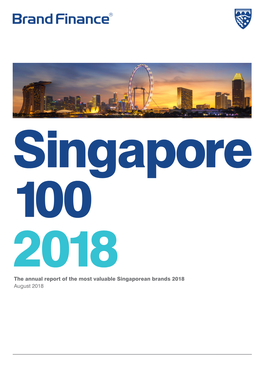 Singapore 100 2018 the Annual Report of the Most Valuable Singaporean Brands 2018 August 2018 Contents