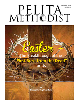 APRIL 2014 Subscribe to Pelita for Enquiries and Subscription: Post: the Methodist in Malaysia, Pelita Methodist Is Published Monthly, 12 Issues Per Year