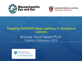 Srinivas Vinod Saladi Ph.D. Chabner Colloquium, 2019 Squamous Cell Carcinoma Genomic Landscape: Largely Tumor Suppressors