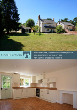 The Farmhouse, Cherry Orchard Farm, Lower Layham, Ipswich, Suffolk, Ip7 5Rb Asking Price of £685,000 Freehold