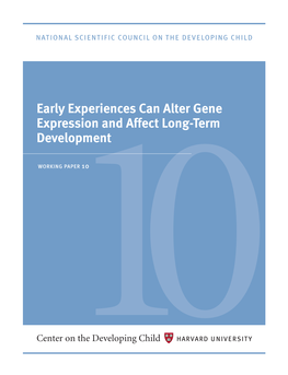 Early Experiences Can Alter Gene Expression and Affect Long-Term Development Working Paper10 10 Members Contributing Members
