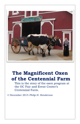 The Magnificent Oxen of the Centennial Farm This Is the Story of the Oxen Program at the OC Fair and Event Center’S Centennial Farm