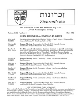 The Newsletter of the San Francisco Bay Area Jewish Genealogical Society Volume XIII, Number 2 May 1993 LOCAL GENEALOGICAL CALENDAR of EVENTS