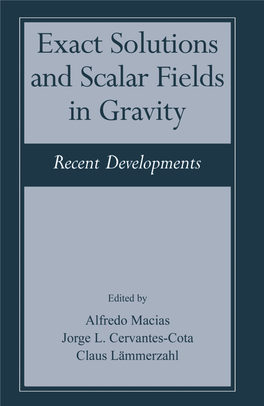 EXACT SOLUTIONS and SCALAR FIELDS in GRAVITY This Page Intentionally Left Blank EXACT SOLUTIONS and SCALAR FIELDS in GRAVITY RECENT DEVELOPMENTS