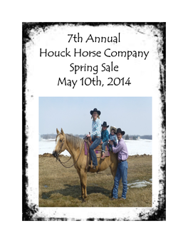 7Th Annual Houck Horse Company Spring Sale May 10Th, 2014 Welcome to Our 7Th Annual Houck Horse Company Spring Auction