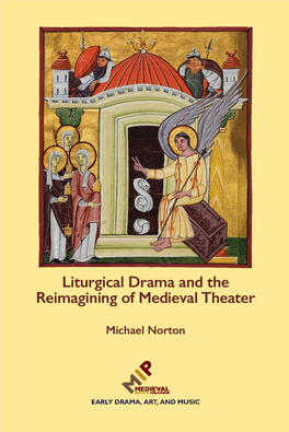 Liturgical Drama and the Reimagining of Medieval Theater EARLY DRAMA, ART, and MUSIC