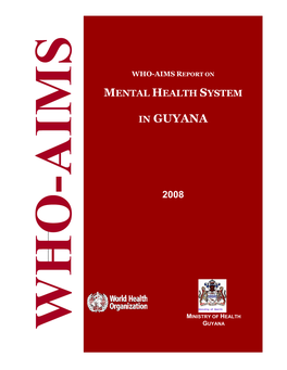 AIMS Report on Mental Health System in Guyana, WHO and Ministry of Health, Georgetown, Guyana, 2008