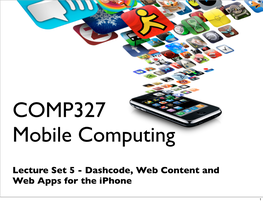 Lecture Set 5 - Dashcode, Web Content and Web Apps for the Iphone