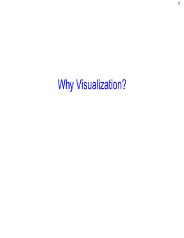 Why Visualization? 2 the Critical Role of Visualization Methods for Data Analysis