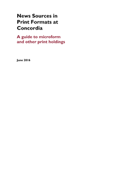 News Sources in Print Formats at Concordia a Guide to Microform and Other Print Holdings