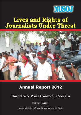 Lives and Rights of Journalists Under Threat Annual Report 2012 the State of Press Freedom in Somalia Incidents in 2011