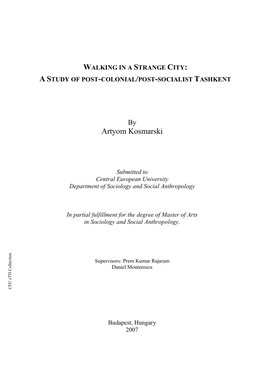 Artyom Kosmarski Artyom Budapest, Hungary Daniel Monterescu Daniel Submitted to 2007 by S / POST TRANGE - SOCIALIST C ITY : T ASHKENT CEU Etd Collection Ders”