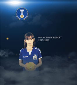 IHF ACTIVITY REPORT 2017-2019 1 Content Foreword