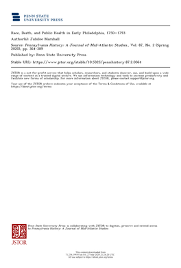 Race, Death, and Public Health in Early Philadelphia, 1750–1793 Author(S): Jubilee Marshall Source: Pennsylvania History: a Journal of Mid-Atlantic Studies , Vol