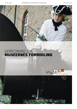 Udredning Om Museernes Formidling 2 Udredning Om Museernes Formidling