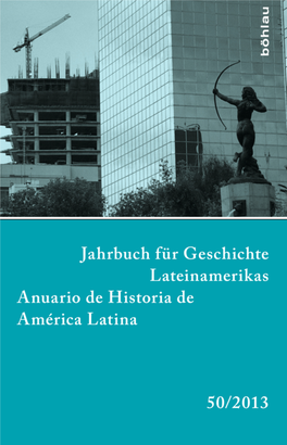Jahrbuch Für Geschichte Lateinamerikas 50 © Böhlau Verlag Köln/Weimar/Wien 2013 10 Sergio Angeli