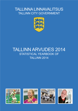Tallinn Arvudes 2014 Statistical Yearbook of Tallinn 2014 Tallinna Linnavalitsus Tallinn City Government